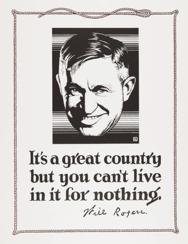 It's a great country but you can't live in it for nothing. - Will Rogers