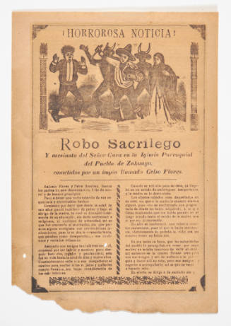 José Guadalupe Posada, Horrorosa Noticial - Robo Sacrilego, ca. 1895, engraving, 10 1/2 x 6 5/8…