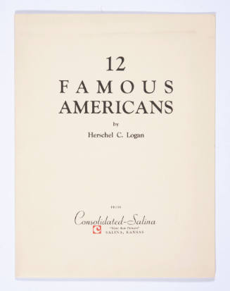 Herschel C. Logan, 12 Famous Americans (folder), 1936, lithograph, 13 x 9 7/8 in., Kansas State…