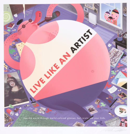Live Like an Artist (See the world through merlot-colored glasses, but rarely see your kids)
